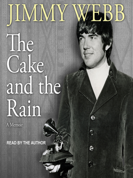 Title details for The Cake and the Rain by Jimmy Webb - Available
